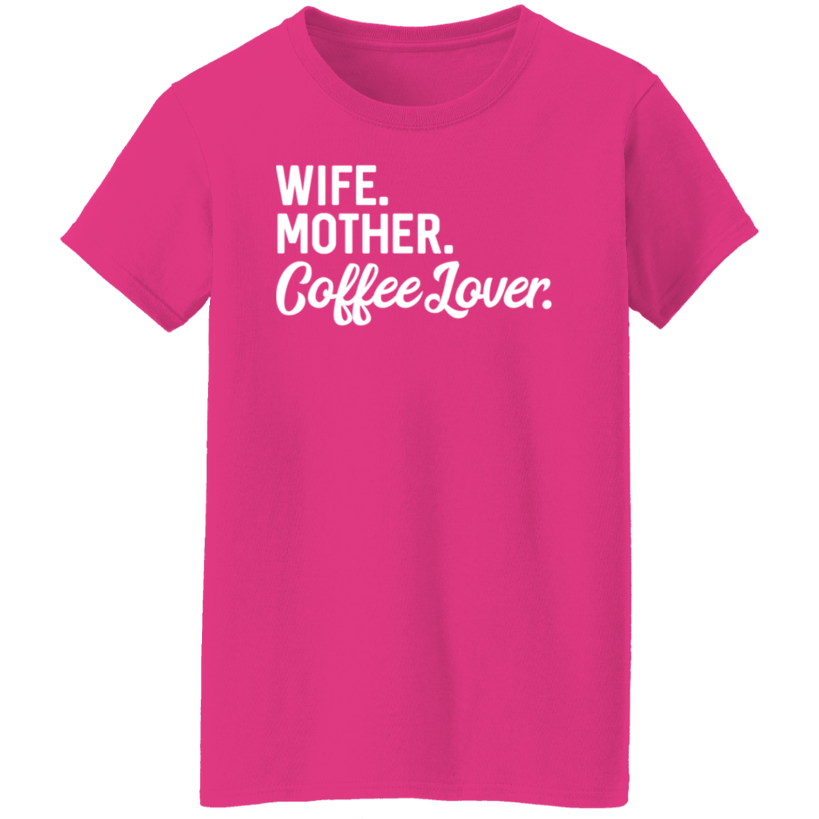 Wife, Mother, Coffee Lover T-Shirt