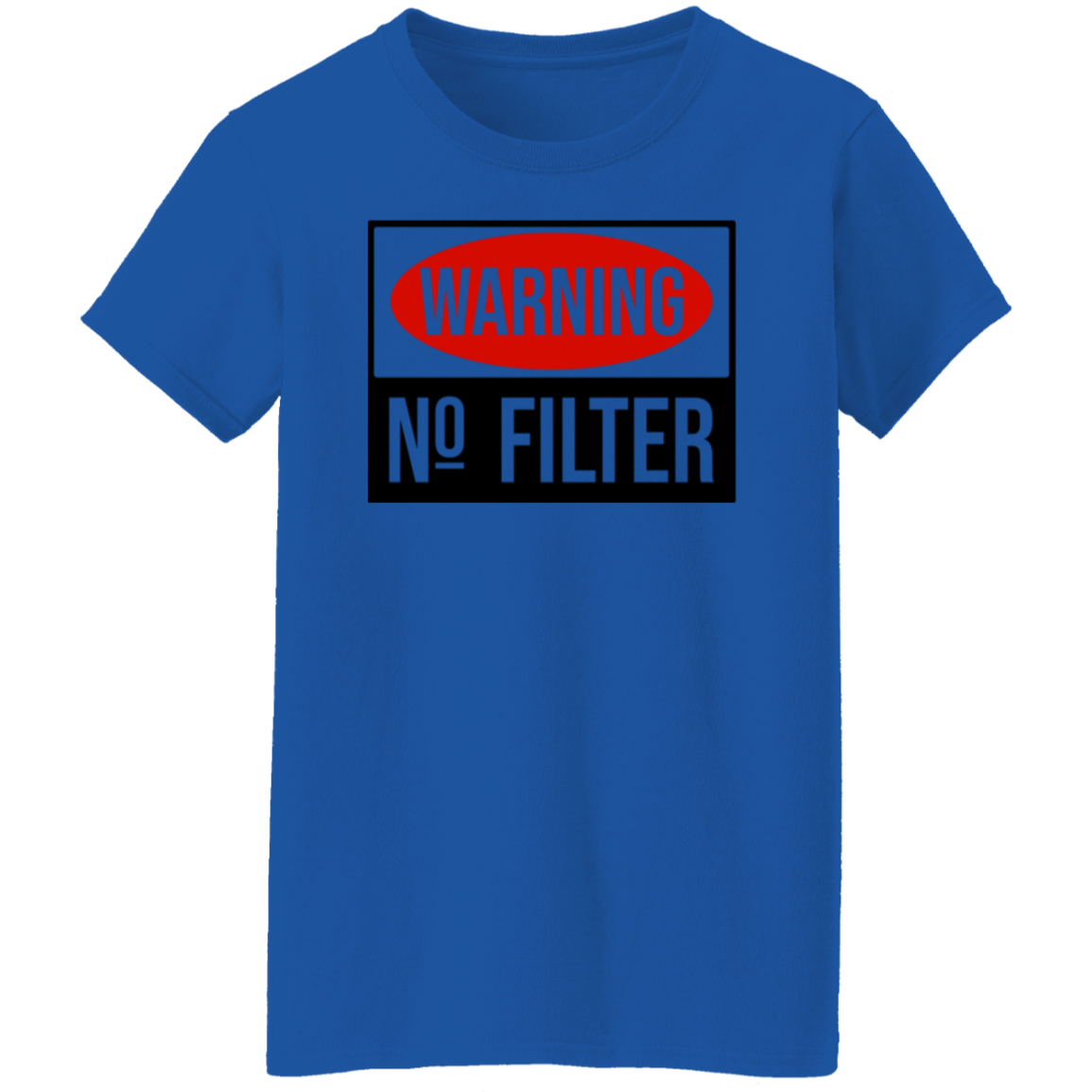 Warning, No Filter T-Shirt