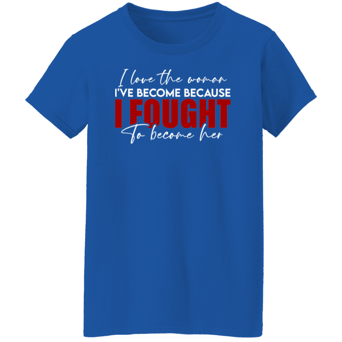 I Love The Woman I've Become T-Shirt