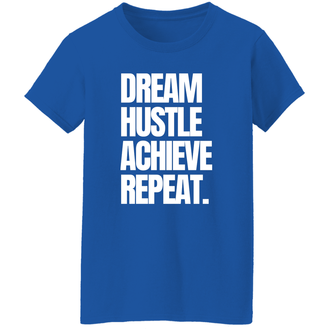 Dream, Hustle, Achieve, Repeat T-Shirt