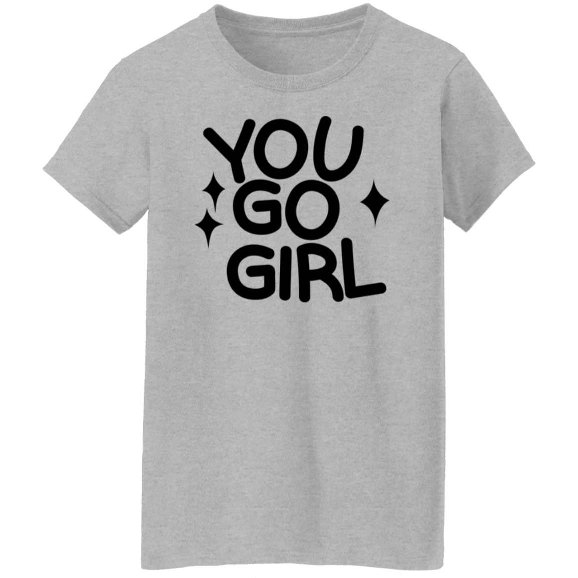 You Go Girl T-Shirt