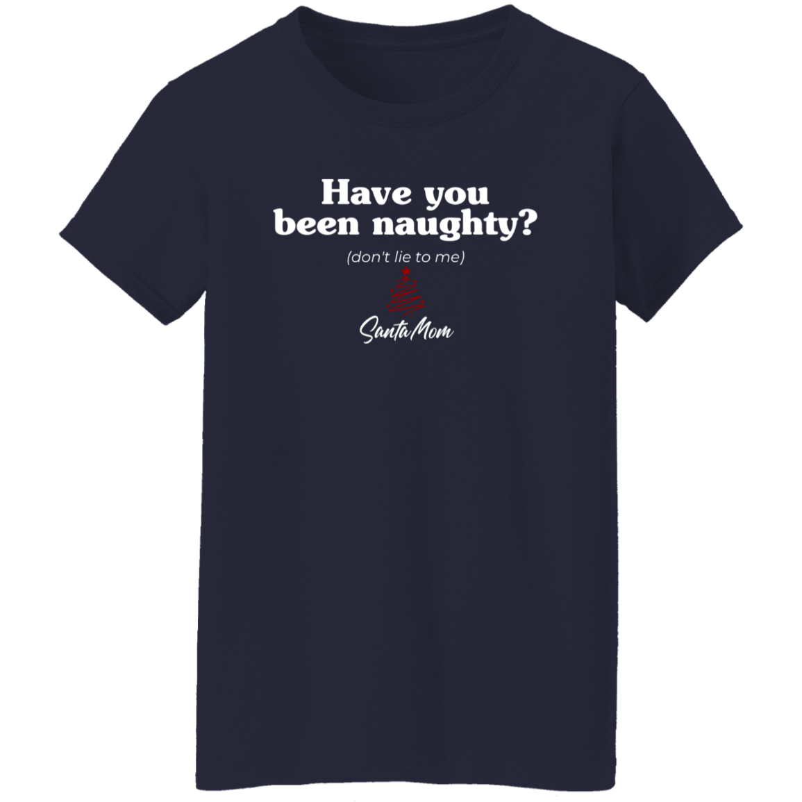 Have You Been Naughty? T-Shirt