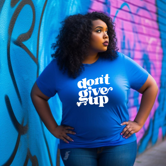 Don't Give Up T-Shirt